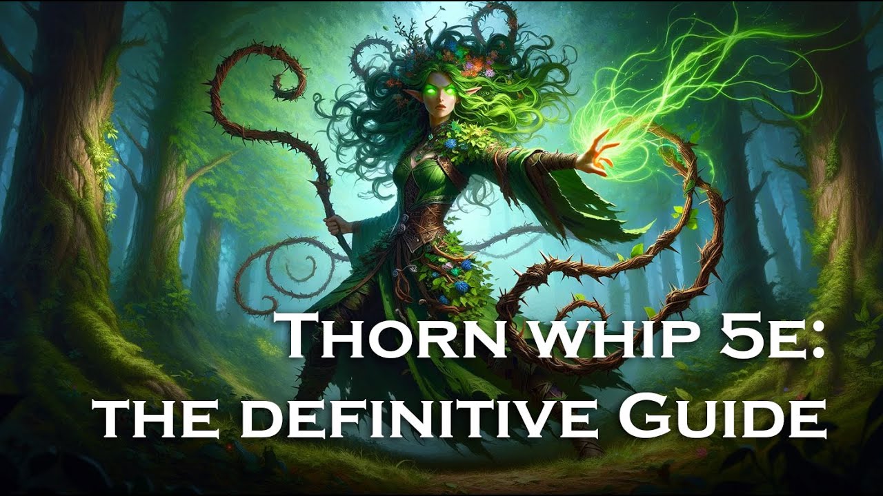 Thorn Whip 5e: A Comprehensive Guide to the Classic Druid Cantrip